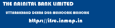 THE NAINITAL BANK LIMITED  UTTARAKHAND DEHRA DUN MUSSOORIE MUSSORIE  ifsc code